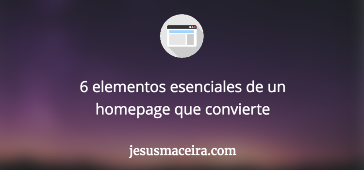 6 aspectos esenciales de un homepage que convierte 6 aspectos esenciales de un homepage que convierte