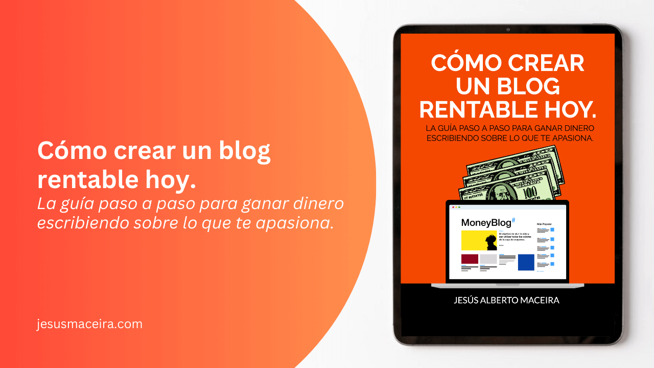 COMO CREAR UN BLOG RENTABLE HOY Jesus Maceira